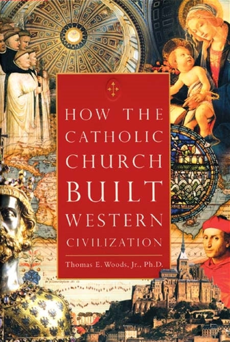 How the Catholic Church Built Western Civilization