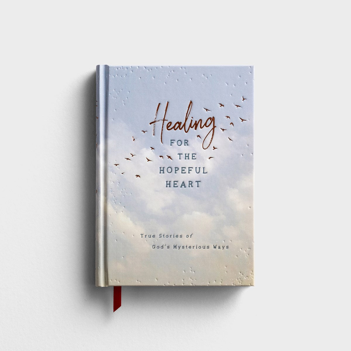 Healing for the Hopeful Heart: True Stories of God's Mysterious Ways