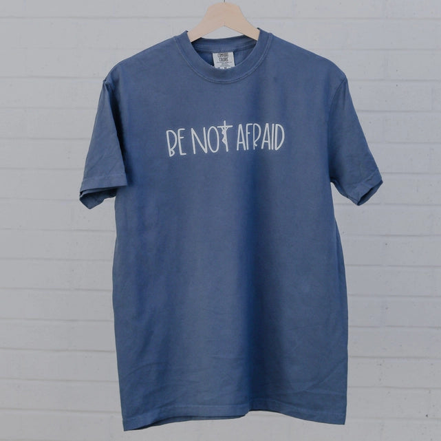 Be Not Afraid Tee