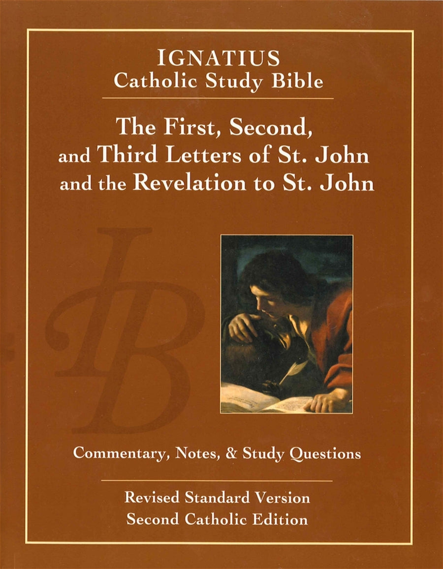 The First, Second and Third letters of St. John and the Revelation to John (2nd Ed.) Ignatius Catholic Study Bible By: Scott Hahn, Curtis Mitch