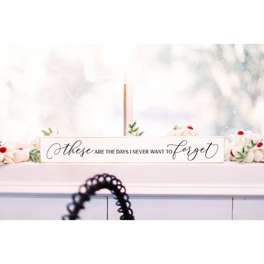 Shelf Sign, Wood Sign, These Are The Days Quote