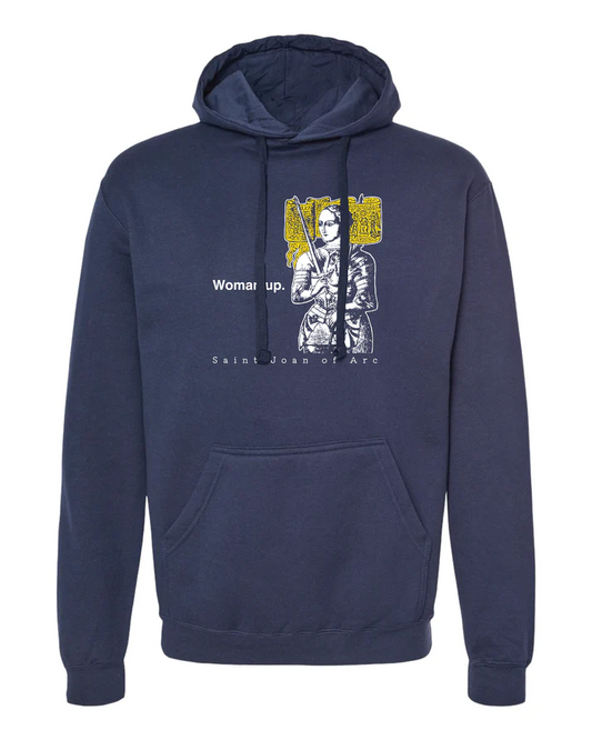 Woman Up - St. Joan of Arc Sweatshirt (Hooded)