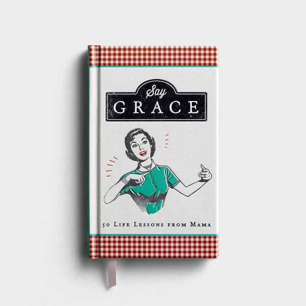 Say Grace: 50 Life Lessons from Mama - Gift Book