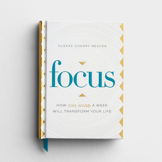 Cleere Cherry Reaves - Focus: How One Word a Week Will Transform Your Life