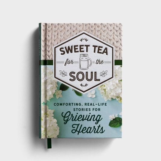 Sweet Tea for the Soul: Comforting, Real-Life Stories for Grieving Hearts