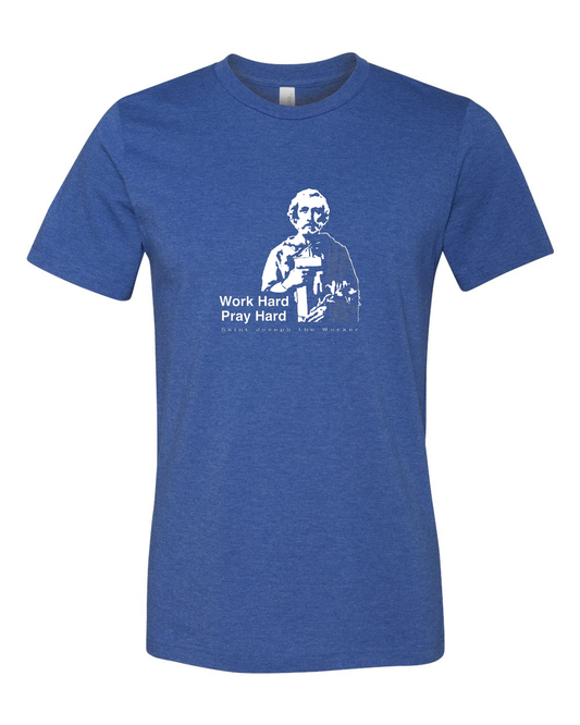 Work Hard Pray Hard - St. Joseph the Worker T Shirt