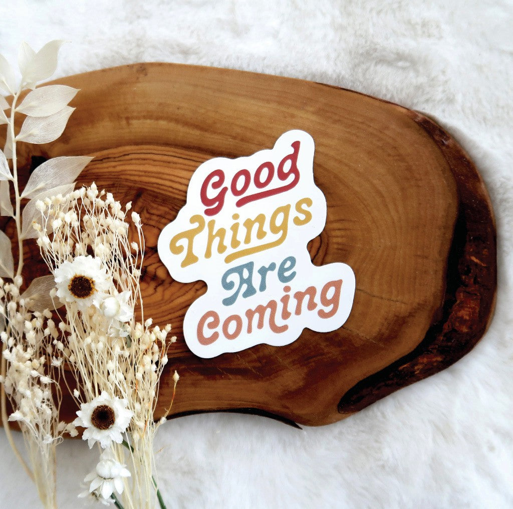Good things are coming