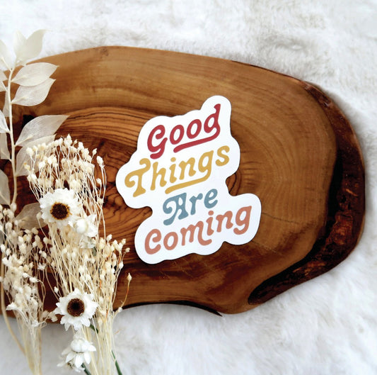 Good things are coming