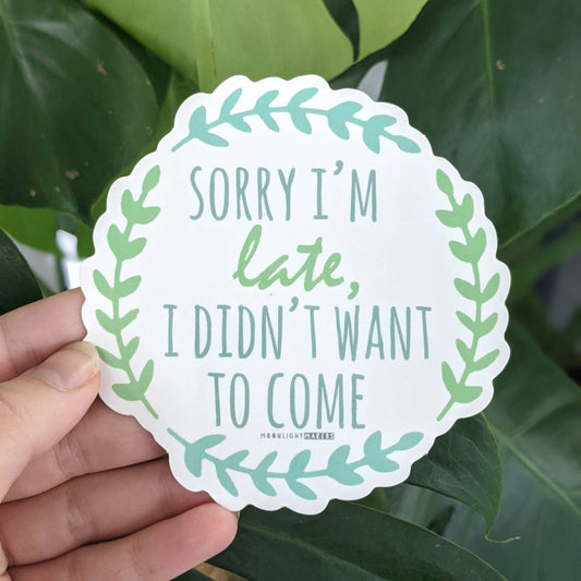 Sorry I'm Late - Die Cut Sticker