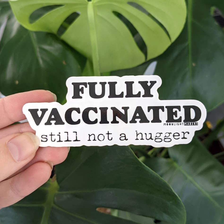 Fully Vaccinated, Not A Hugger - Die Cut Sticker